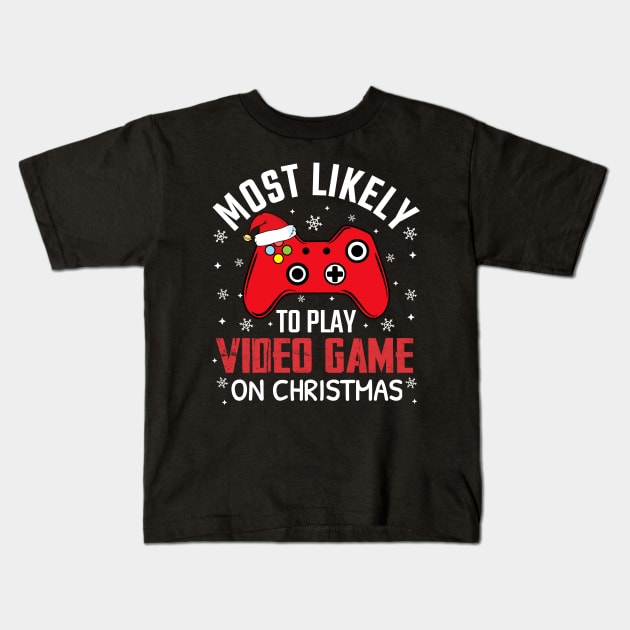 Most Likely To Play Video Game On Christmas Kids T-Shirt by TheMjProduction